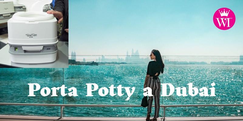 DUBAI va oltre , tra sesso e lusso : PORTA POTTY